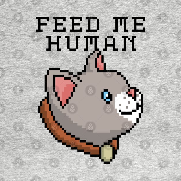 FEED ME HUMAN by EdsTshirts